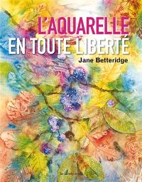 L'aquarelle en toute liberté