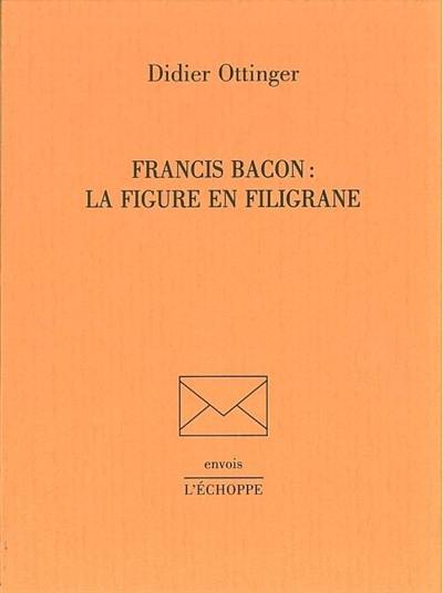 Francis Bacon : la figure en filigrane