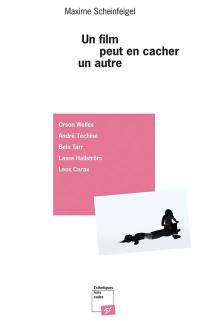 Un film peut en cacher un autre : Orson Welles, André Téchiné, Béla Tarr, Lasse Hallström, Leos Carax