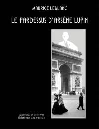 Le pardessus d'Arsène Lupin. Qui est Arsène Lupin ?