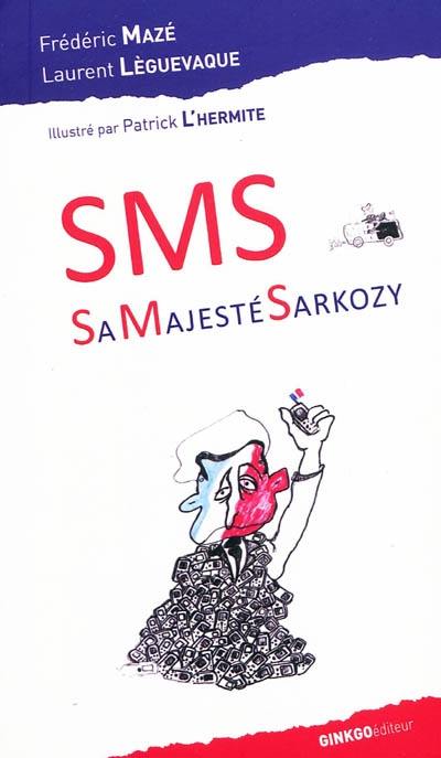 SMS, Sa Majesté Sarkozy