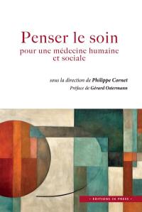 Penser le soin : pour une médecine humaine et sociale