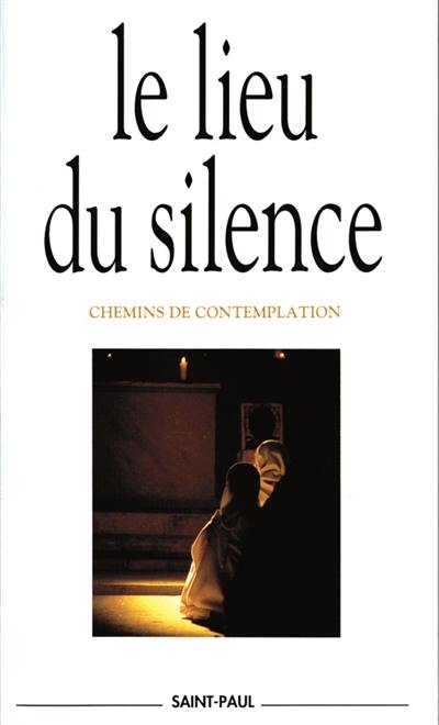 Le liieu du silence : chemins de contemplation