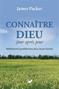 Connaître Dieu, jour après jour : méditations quotidiennes pour toute l'année