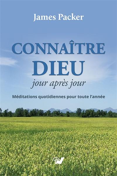 Connaître Dieu, jour après jour : méditations quotidiennes pour toute l'année