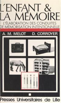 L'Enfant et la mémoire : l'élaboration des conduites de mémorisation intentionnelle chez l'enfant