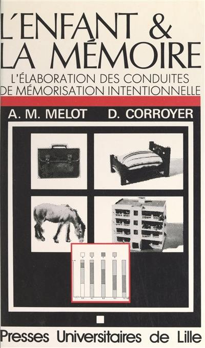 L'Enfant et la mémoire : l'élaboration des conduites de mémorisation intentionnelle chez l'enfant