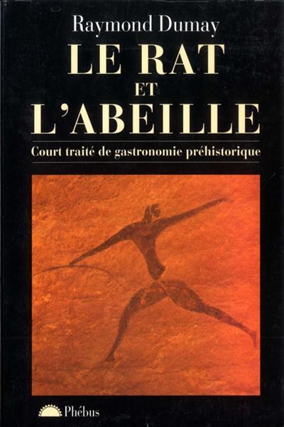 Le rat et l'abeille : court traité de gastronomie préhistorique