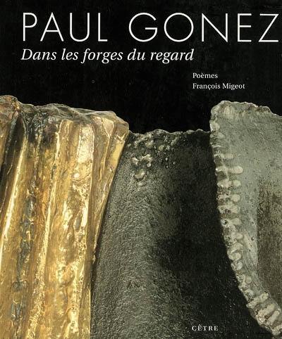 Paul Gonez : dans les forges du regard