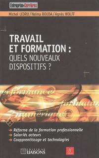 Travail et formation : quels nouveaux dispositifs ? : réforme de la formation professionnelle, salariés acteurs, coapprentissage et technologies