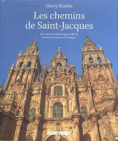 Les chemins de Saint-Jacques : les routes du pèlerinage médiéval à travers la France et l'Europe