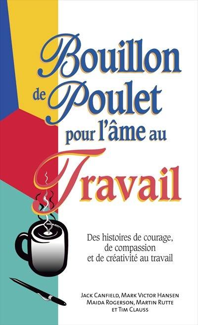 Bouillon de poulet pour l'âme au travail