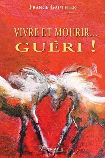 Vivre et mourir... guéri!