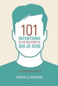 101 intentions de me souvenir de qui je suis : à la découverte de soi