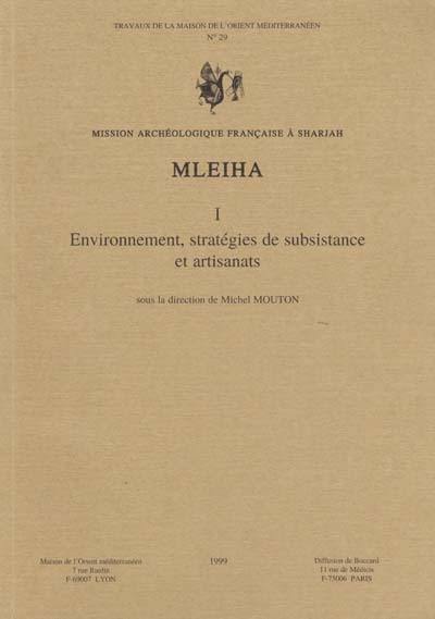 Mleiha. Vol. 1. Environnement, stratégies de subsistance et artisanats