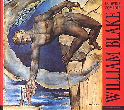 William Blake : The divine comedy. William Blake : Die göttliche Komödie. William Blake : La divine comédie