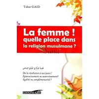 La femme ! : quelle place dans la religion musulmane ?