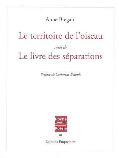 Le territoire de l'oiseau. Le livre des séparations