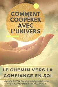 Comment coopérer avec l'Univers : le chemin vers la confiance en soi