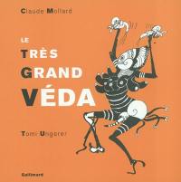 Le très grand Véda : épopée du grand prophète érotico-mystico-mécanique, de ses bonheurs et de ses heurts pas bons, dans le concert mondial des déflagrations intégristes et impérialistes