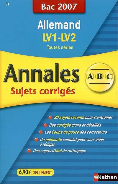 Allemand LV1-LV2 toutes séries : sujets corrigés, bac 2007