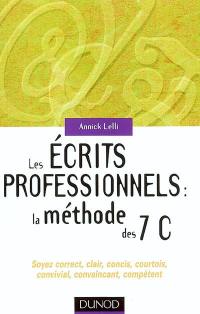 Les écrits professionnels : la méthode des 7 C : soyez correct, clair, concis, courtois, convivial, convaincant, compétent