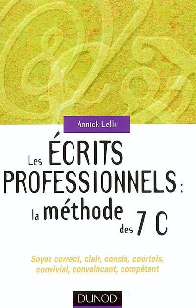 Les écrits professionnels : la méthode des 7 C : soyez correct, clair, concis, courtois, convivial, convaincant, compétent