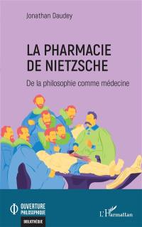 La pharmacie de Nietzsche : de la philosophie comme médecine