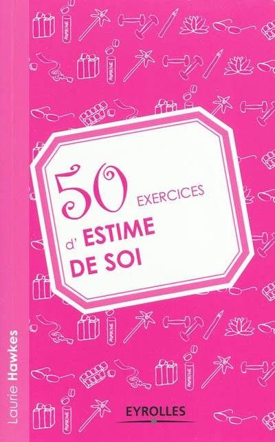 50 exercices d'estime de soi