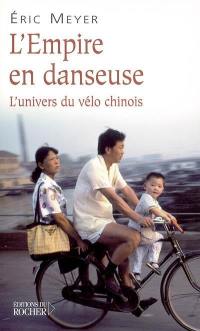 L'Empire en danseuse : l'univers du vélo chinois