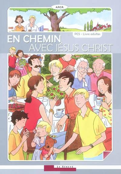 En chemin avec Jésus-Christ : livre adultes