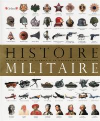 Histoire militaire : de la hache de pierre à la guerre électronique