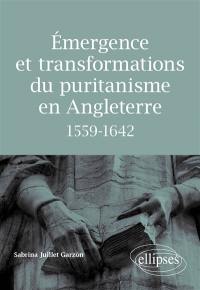 Emergence et transformations du puritanisme en Angleterre, 1559-1642