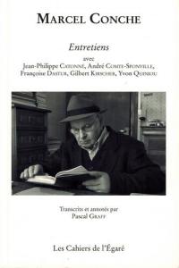 Marcel Conche : entretiens avec Jean-Philippe Catonne, André Comte-Sponville, Françoise Dastur, Gilbert Kirscher, Yvon Quiniou