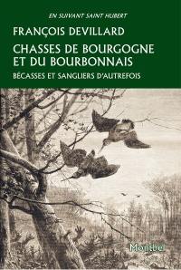 Chasses de Bourgogne et du Bourbonnais : bécasses et sangliers d'autrefois