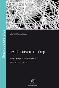 Les golems du numérique : droit d'auteur et lex electronica