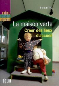 La Maison verte : créer des lieux d'accueil