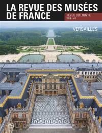 Revue des musées de France (La) : revue du Louvre, n° 1 (2019). Versailles