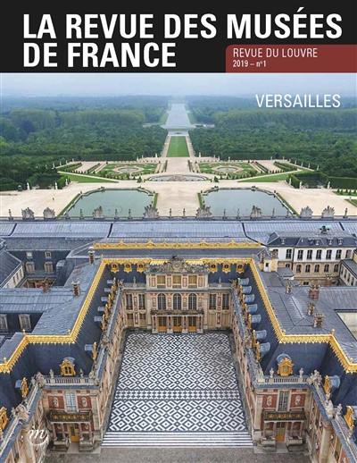 Revue des musées de France (La) : revue du Louvre, n° 1 (2019). Versailles