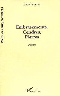 Embrasements, cendres, pierres