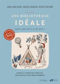 Une bibliothèque idéale : que lire de 0 à 16 ans ? : guide à l'usage des familles, des écoles et des bibliothèques