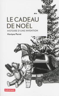 Le cadeau de Noël : histoire d'une invention