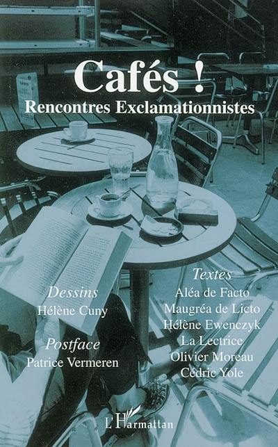 Cafés ! : rencontres exclamationnistes