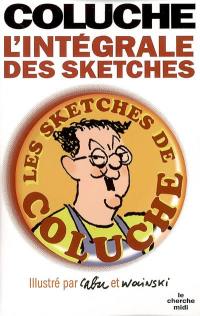 Coluche : l'intégrale des sketches