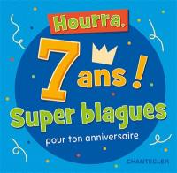 Hourra, 7 ans ! : super blagues pour ton anniversaire