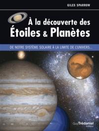 A la découverte des étoiles & planètes : de notre système solaire à la limite de l'Univers...