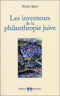 Les inventeurs de la philanthropie juive