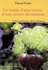 Le temps d'une cerise, d'une saison de mimosa