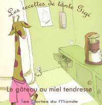 Les recettes de tante Gigi. Vol. 2004. Le gâteau au miel tendresse