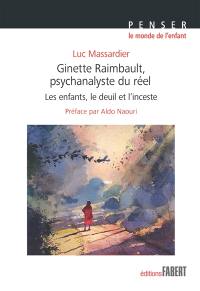 Ginette Raimbault, psychanalyste du réel : les enfants, le deuil et l'inceste